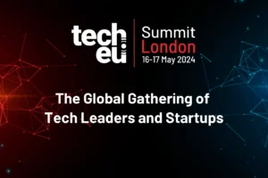 Tech.eu Summit London 2024: Elevating the European Tech Scene