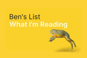 Ben’s List 22